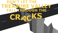 Don't let the Treasure Valley Fall Through the Cracks campaign graphic